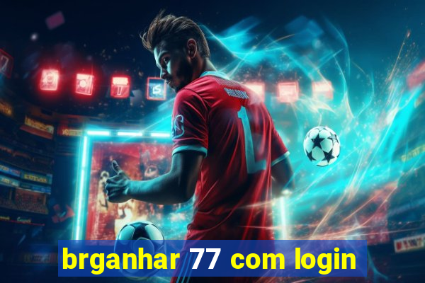 brganhar 77 com login